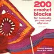 200 Crochet Blocks for Blankets, Throws and Afghans