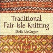 Traditional Fair isle knitting, Sheila mc gregor