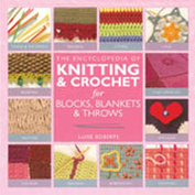 The Encyclopedia of Knitting and Crochet for Blocks, Blankets and Throws
