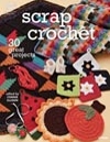 Scrap Crochet: 30 Great Projects