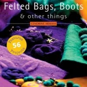 Felted bags, boots & other things