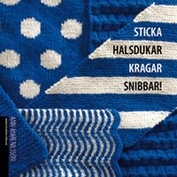Sticka halsdukar, kragar, snibbar!   Alldeles nyutkommen bok!